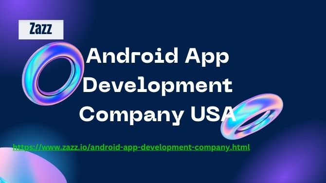 Android Application Development Agency | Zazz